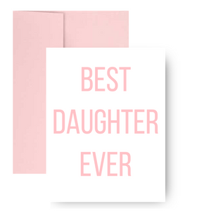 BEST DAUGHTER EVER Greeting Card