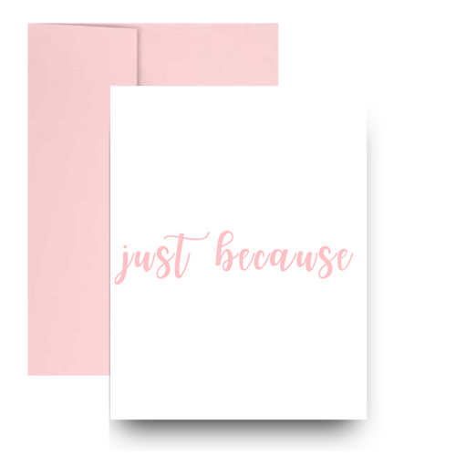 just because Greeting Card